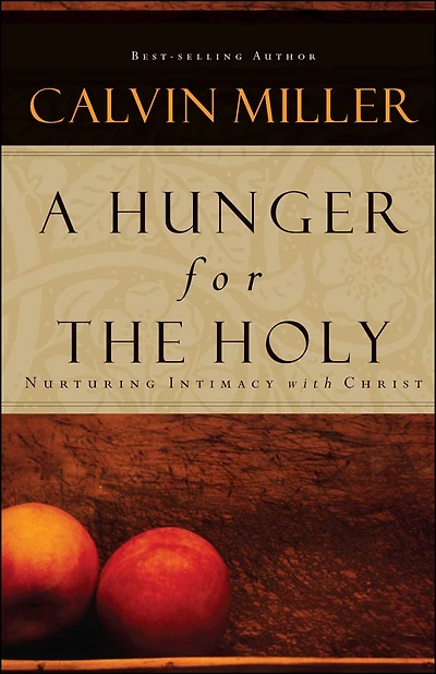 A Hunger for the Holy: Nuturing Intimacy with Christ