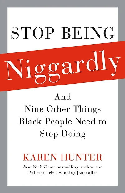 Stop Being Niggardly: And Nine Other Things Black People Need to Doing