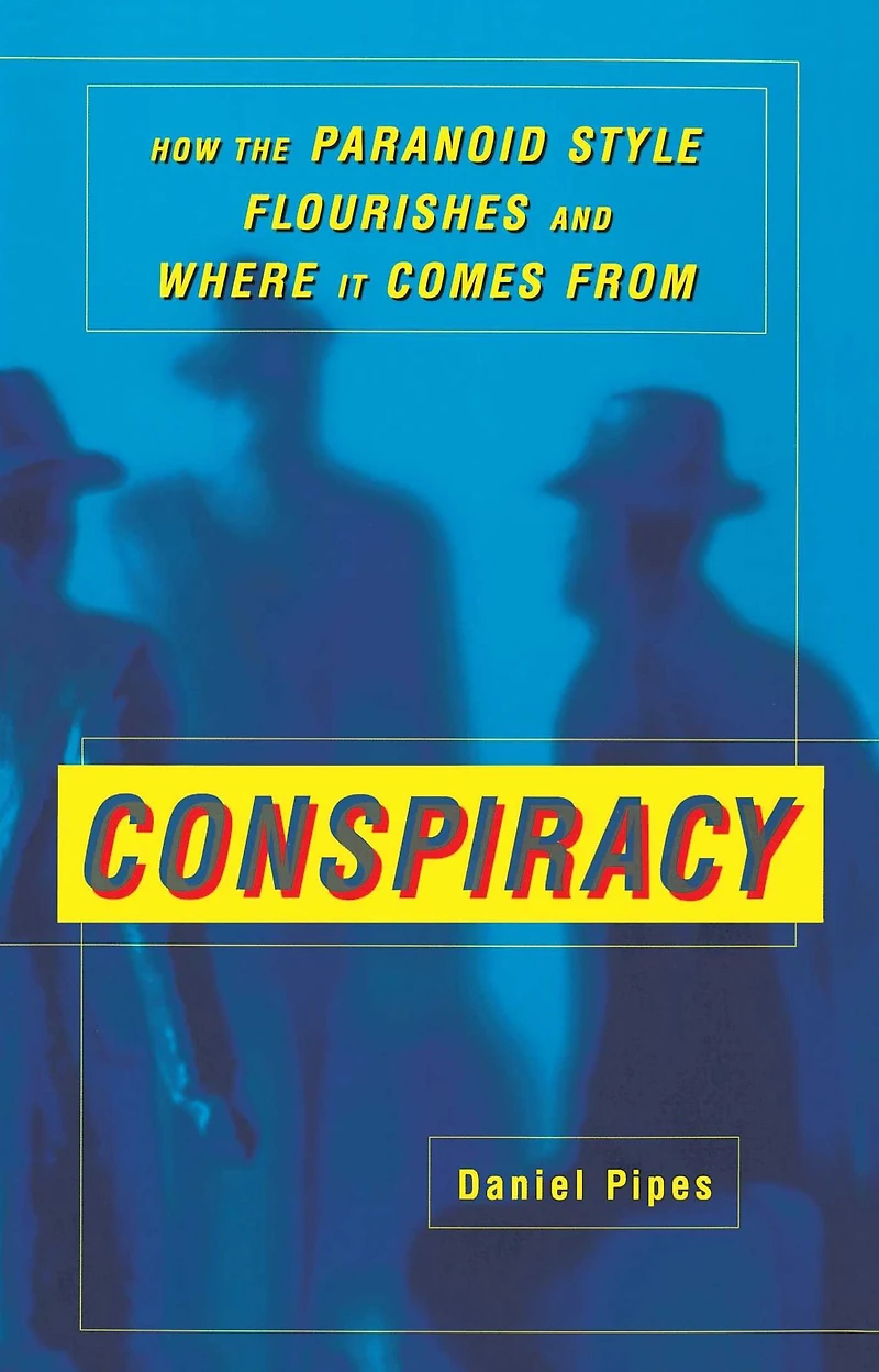 Conspiracy: How the Paranoid Style Flourishes and Where It Comes From