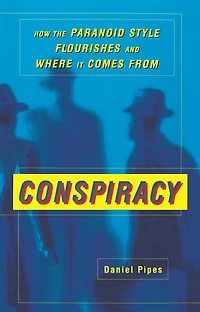 Conspiracy: How the Paranoid Style Flourishes and Where It Comes From