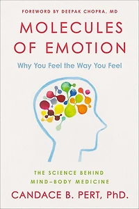 Molecules of Emotion: The Science Behind Mind-Body Medicine