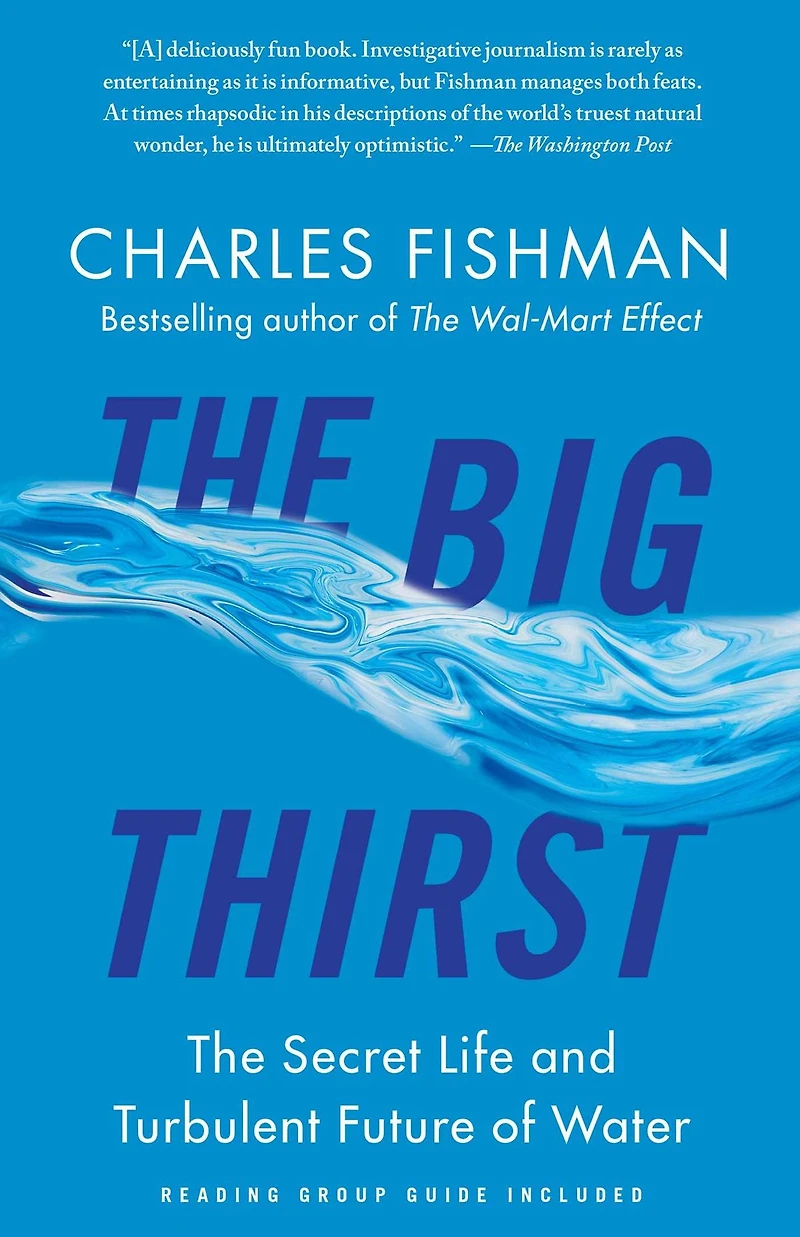 The Big Thirst: Secret Life and Turbulent Future of Water