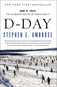 D-Day, June 6, 1944: The Climactic Battle of World War II