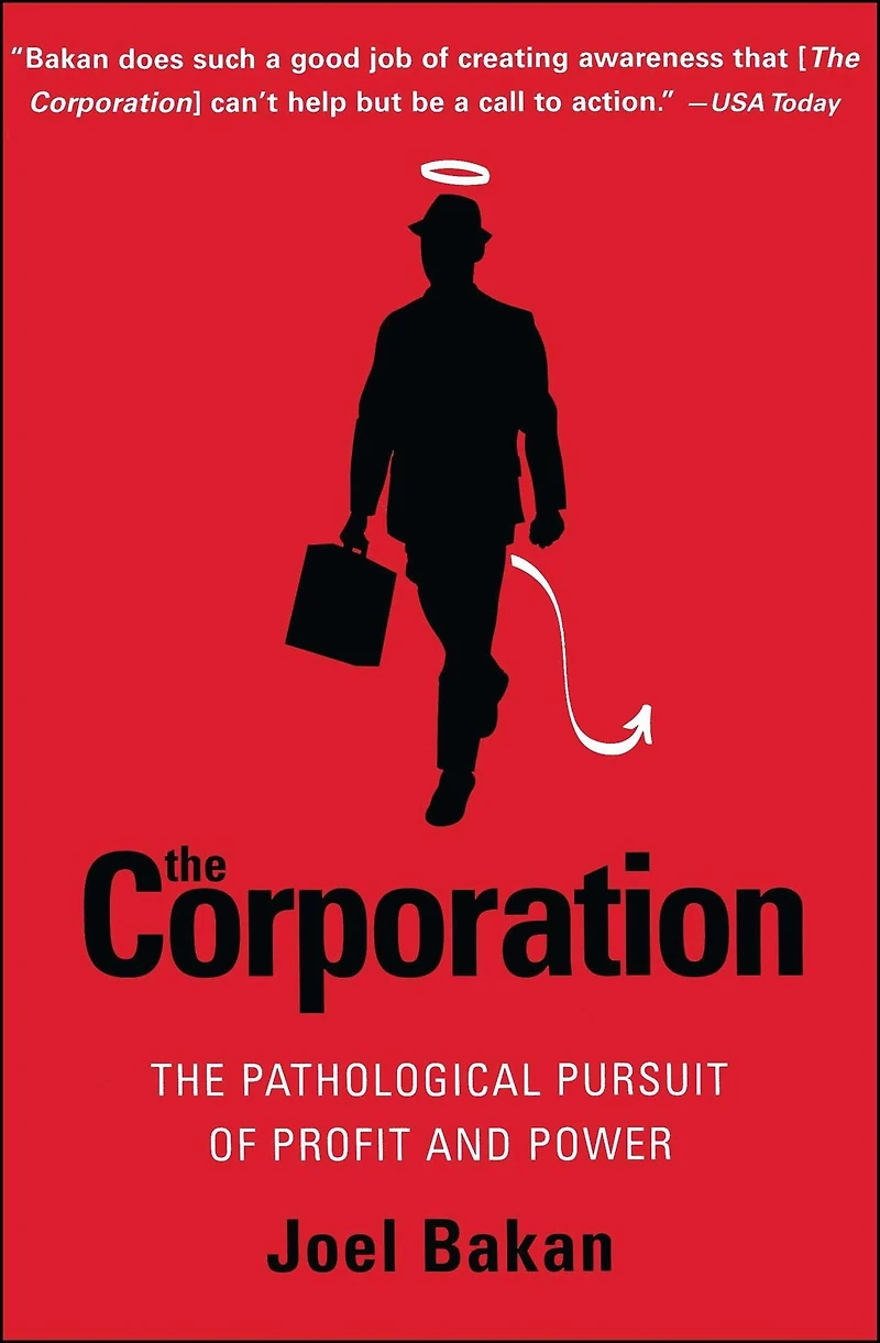 The Corporation: Pathological Pursuit of Profit and Power