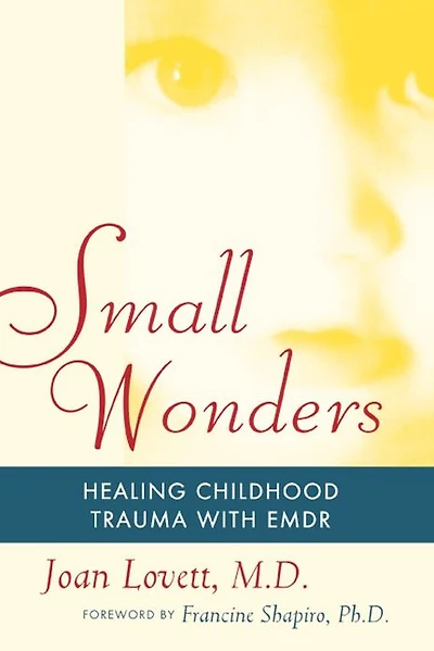 Small Wonders: Healing Childhood Trauma With EMDR