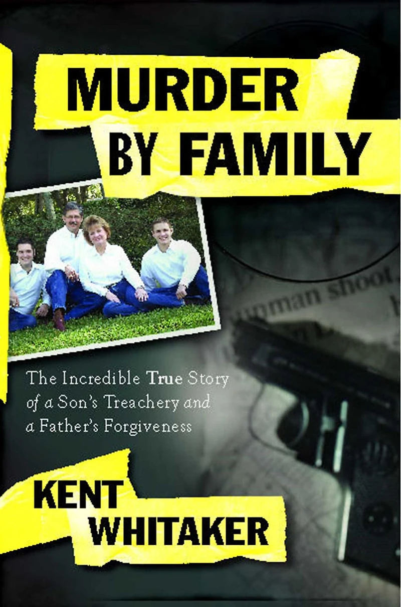 Murder by Family: The Incredible True Story of a Son's Treachery and Father's Forgiveness