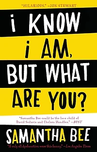 I Know Am, But What Are You?
