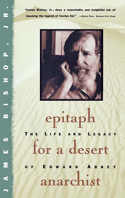 Epitaph for a Desert Anarchist: The Life and Legacy of Edward Abbey