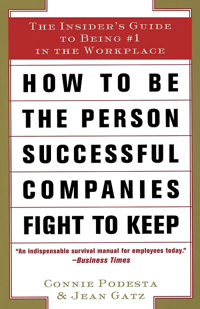 How to Stay Employed Tough Times: the Insider's Guide Being #1 Workplace