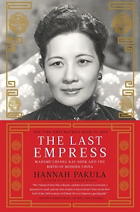 the Last Empress: Madame Chiang Kai-shek and Birth of Modern China