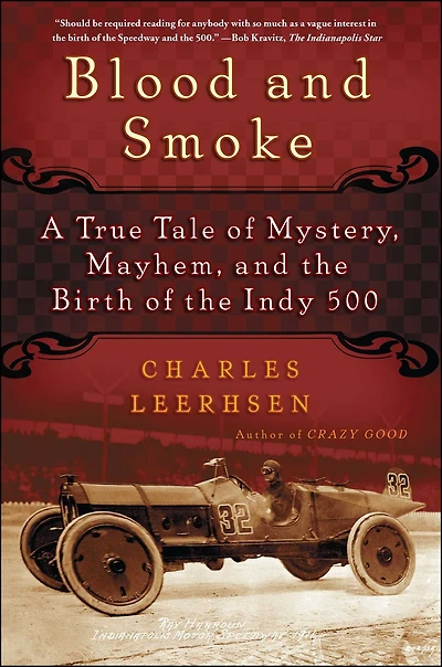 Blood and Smoke: A True Tale of Mystery, Mayhem the Birth Indy 500