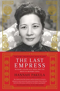 the Last Empress: Madame Chiang Kai-shek and Birth of Modern China