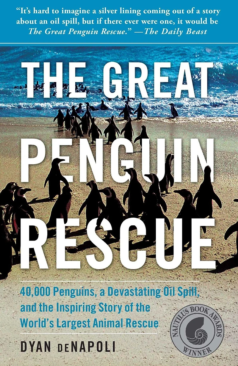 the Great Penguin Rescue: 40,000 Penguins, a Devastating Oil Spill, and Inspiring Story of World's Largest Animal Rescue