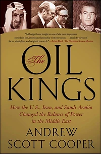 the Oil Kings: How U.S., Iran, and Saudi Arabia Changed Balance of Power Middle East
