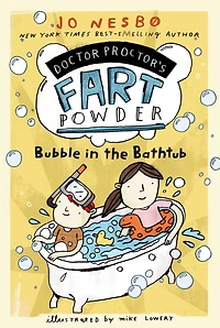 Bubble the Bathtub (Doctor Proctor's Fart Powder Series #2)