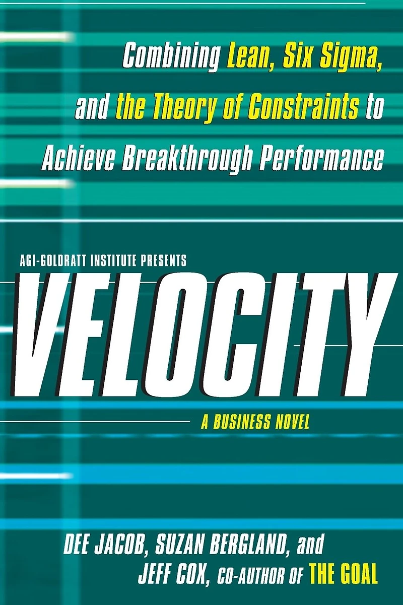 Velocity: Combining Lean, Six Sigma and the Theory of Constraints to Achieve Breakthrough Performance - A Business Novel (Abridged)
