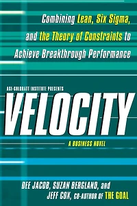 Velocity: Combining Lean, Six Sigma and the Theory of Constraints to Achieve Breakthrough Performance - A Business Novel (Abridged)