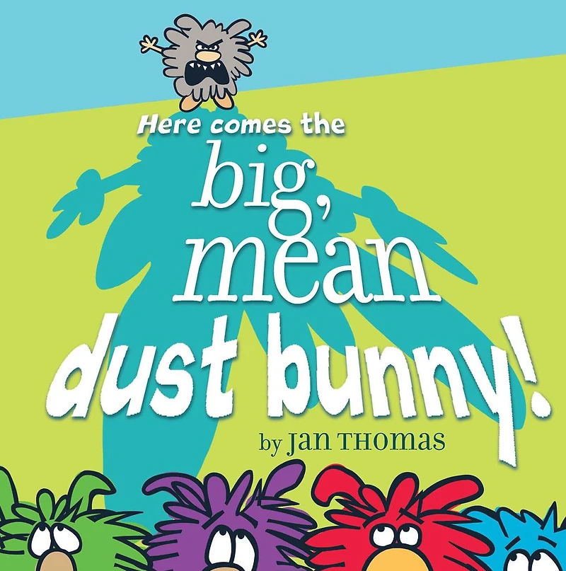 Here Comes the Big, Mean Dust Bunny