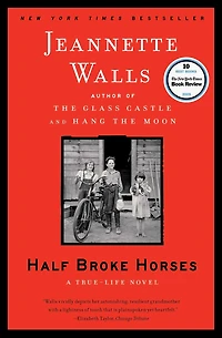 Half Broke Horses: A True-Life Novel