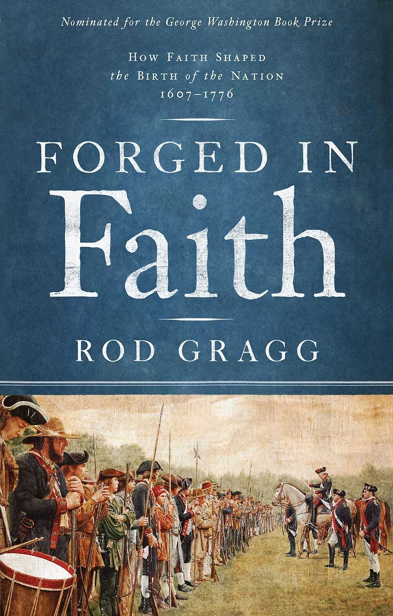 Forged Faith: How Faith Shaped the Birth of Nation 1607-1776