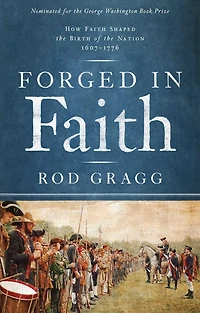 Forged Faith: How Faith Shaped the Birth of Nation 1607-1776