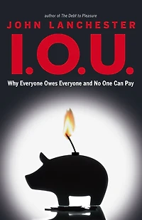 I.O.U.: Why Everyone Owes and No One Can Pay