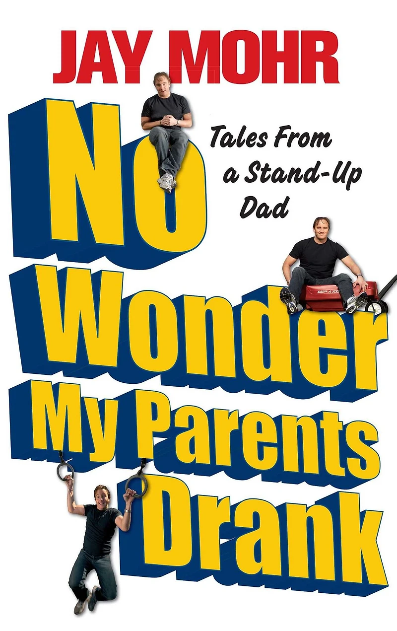No Wonder My Parents Drank: Tales from a Stand-Up Dad
