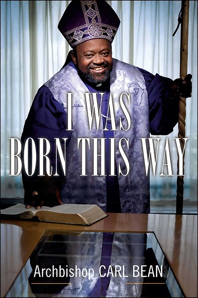 I Was Born This Way: a Gay Preacher's Journey through Gospel Music, Disco Stardom, and Ministry Christ