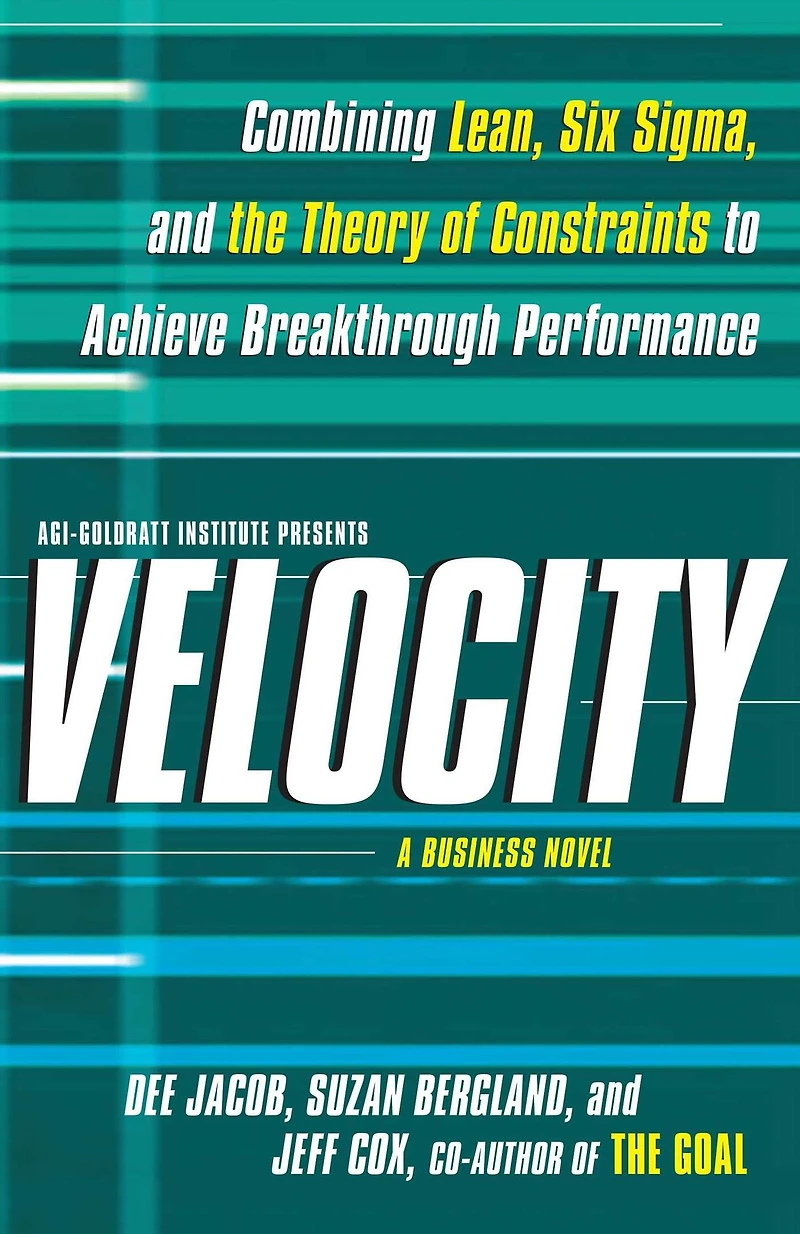 Velocity: Combining Lean, Six Sigma and the Theory of Constraints to Achieve Breakthrough Performance - A Business Novel (Abridged)
