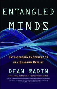 Entangled Minds: Extrasensory Experiences a Quantum Reality