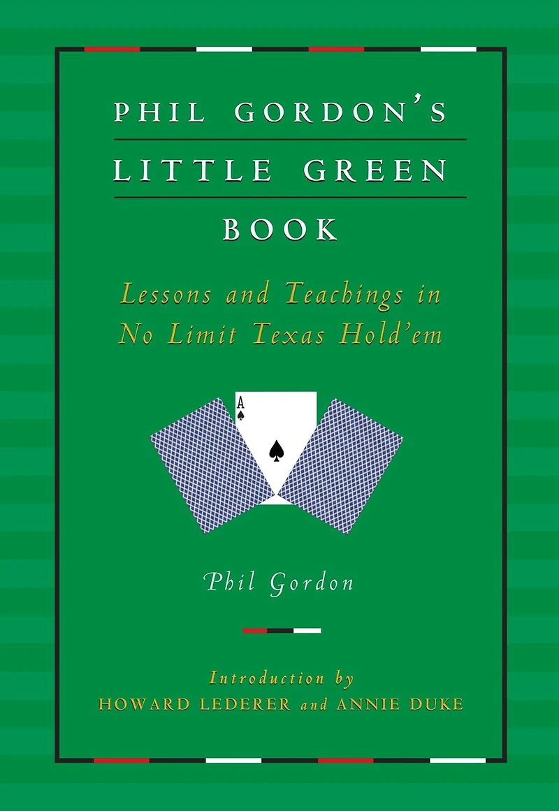 Phil Gordon's Little Green Book: Lessons and Teachings No Limit Texas Hold'em (Abridged)