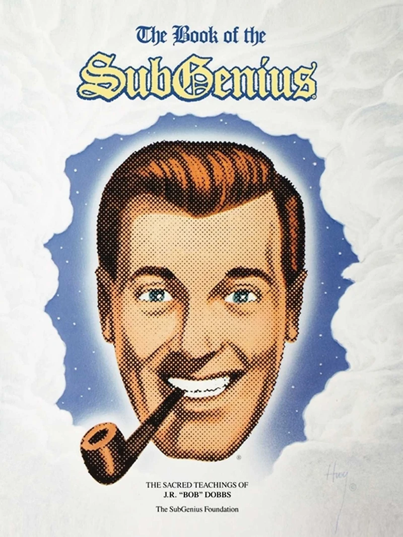 The Book of SubGenius: Sacred Teachings J. R. "Bob" Dobbs