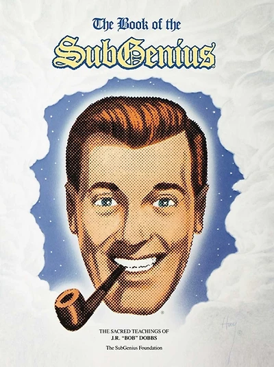 The Book of SubGenius: Sacred Teachings J. R. "Bob" Dobbs