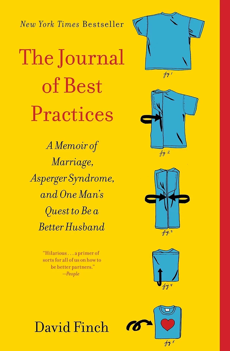 The Journal of Best Practices: a Memoir Marriage, Asperger Syndrome, and One Man's Quest to Be Better Husband