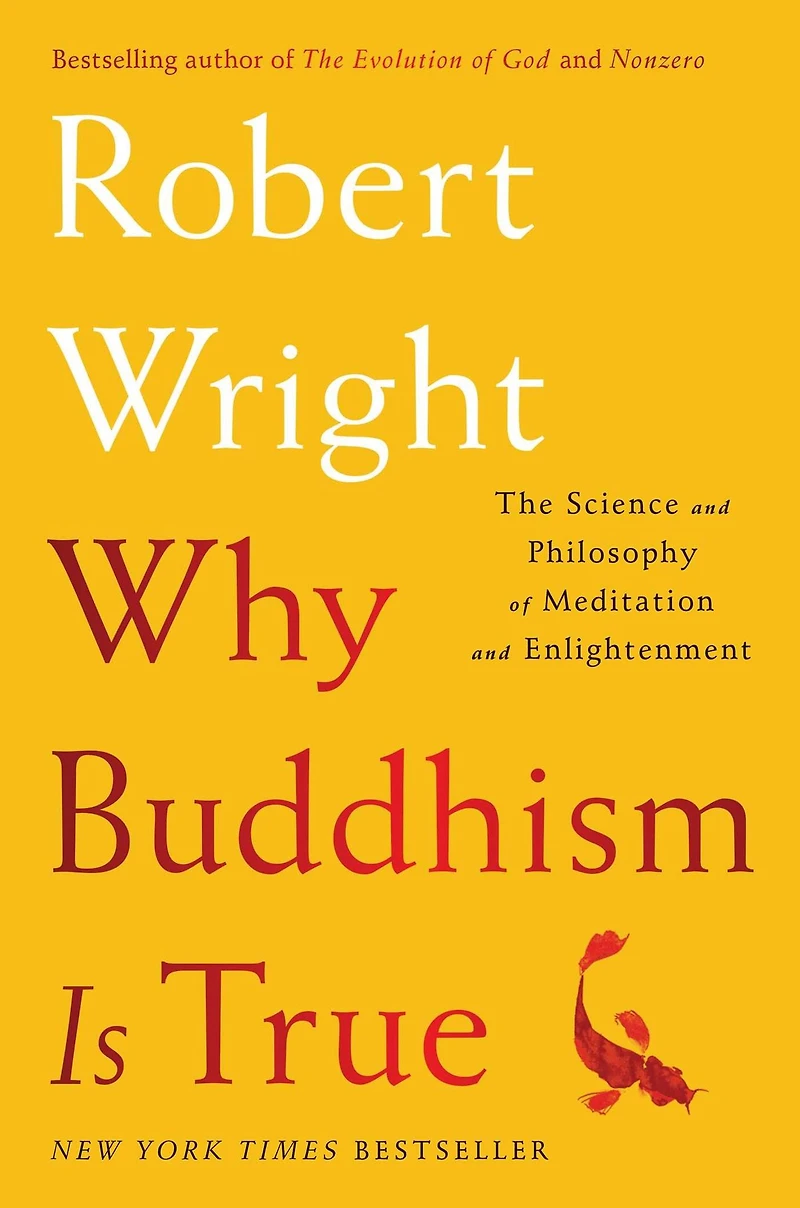 Why Buddhism is True: The Science and Philosophy of Meditation Enlightenment