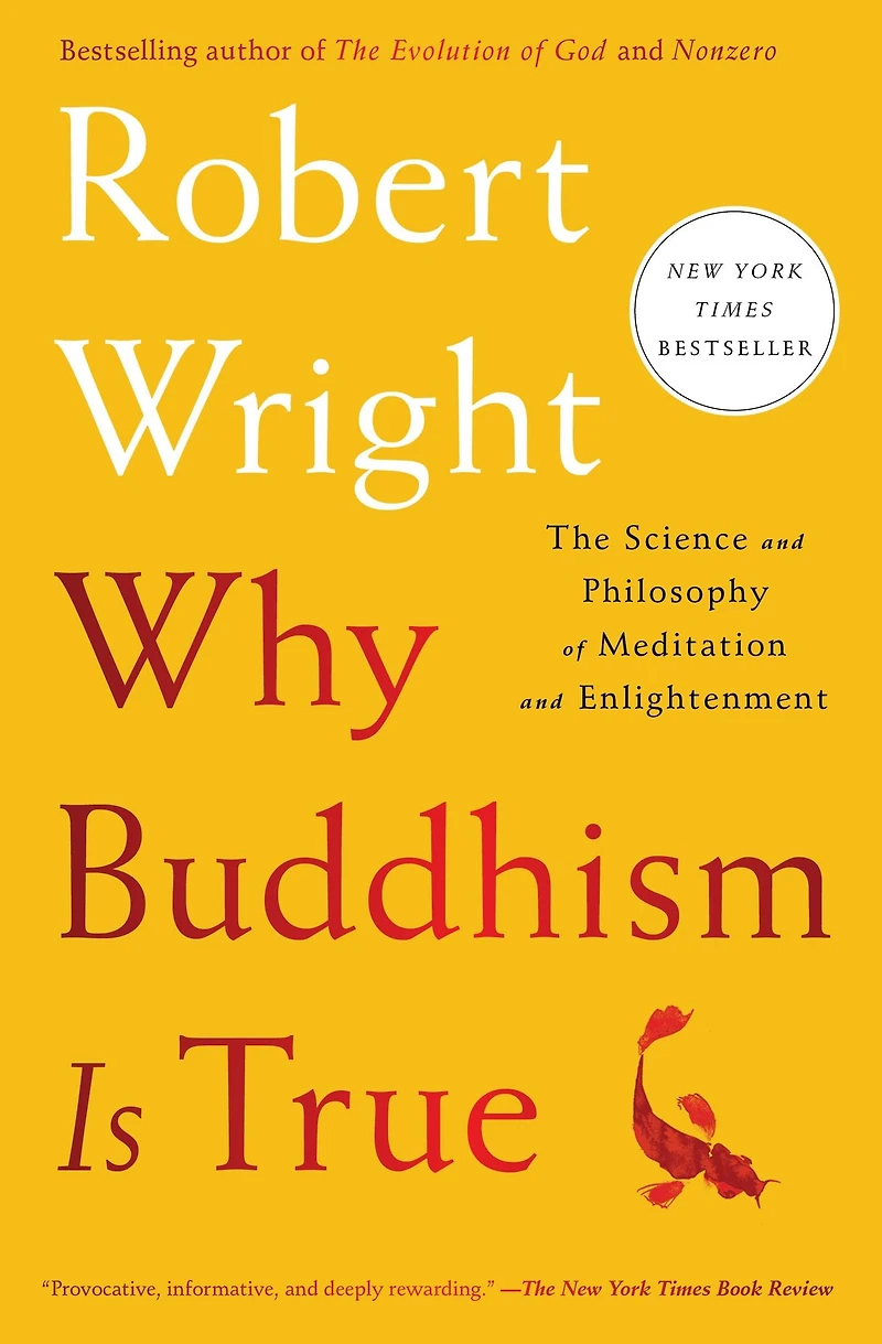 Why Buddhism is True: The Science and Philosophy of Meditation Enlightenment