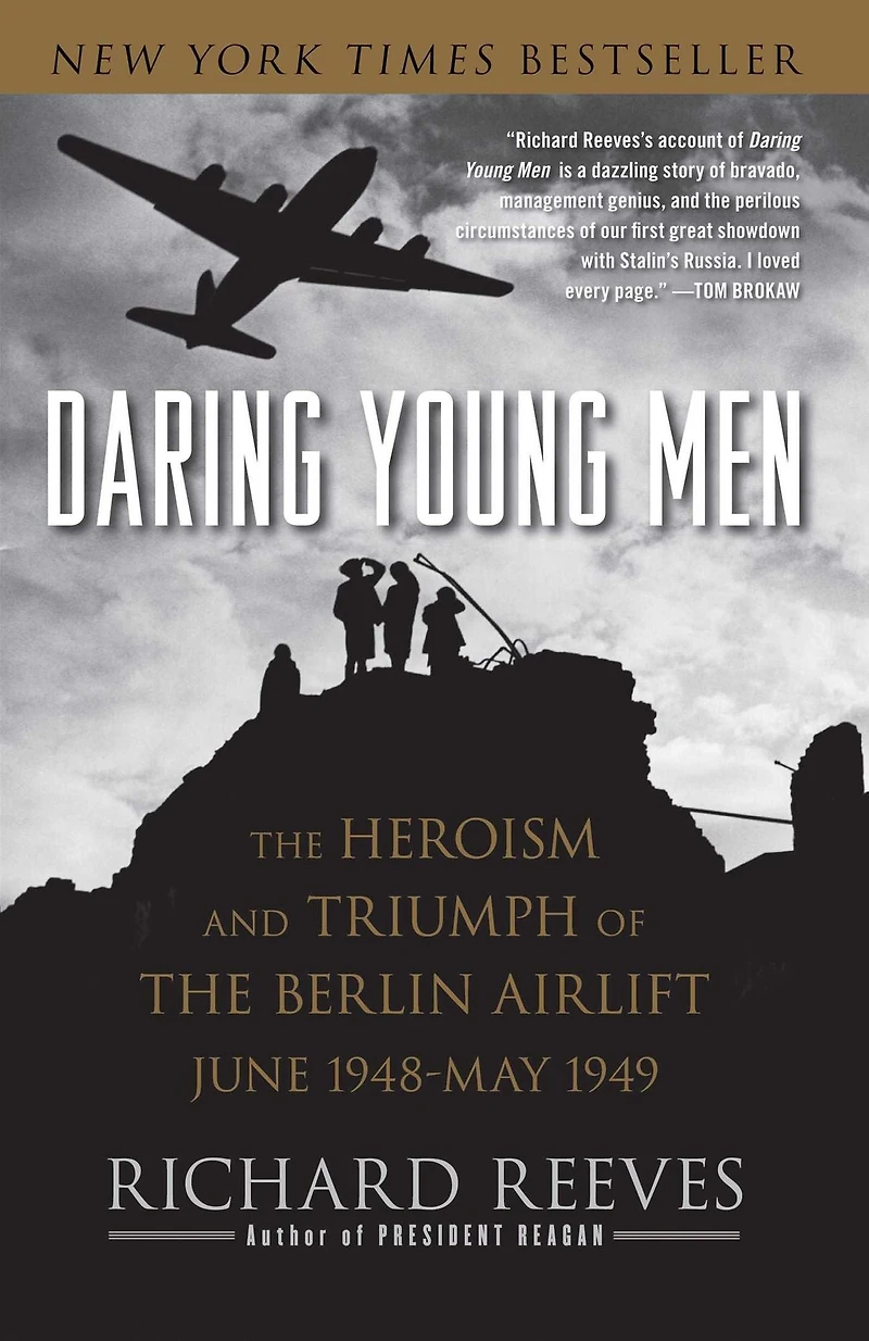 Daring Young Men: the Heroism and Triumph of Berlin Airlift---June 1948-May 1949