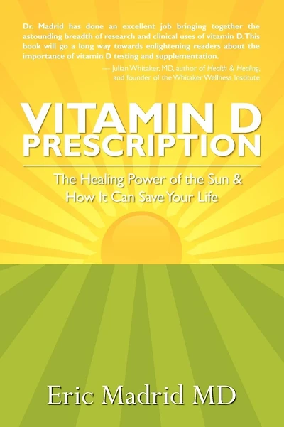 Vitamin D Prescription: The Healing Power of the Sun & How It Can Save Your Life