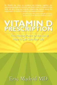 Vitamin D Prescription: The Healing Power of the Sun & How It Can Save Your Life