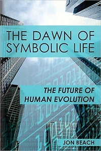 The Dawn of Symbolic Life Future Human Evolution