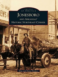 Jonesboro and Arkansas's Historic Northeast Corner