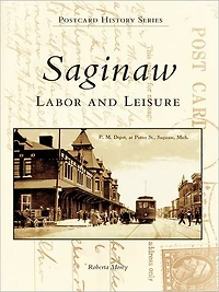 Saginaw: Labor and Leisure