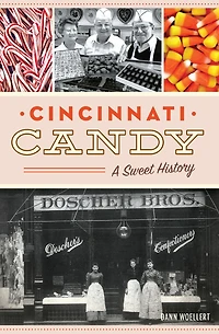 Cincinnati Candy: A Sweet History
