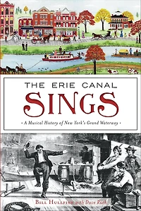 The Erie Canal Sings: A Musical History of New York's Grand Waterway
