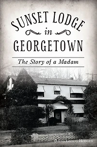 Sunset Lodge Georgetown: The Story of a Madam