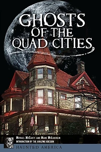 Ghosts of the Quad Cities