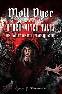Moll Dyer and Other Witch Tales of Southern Maryland