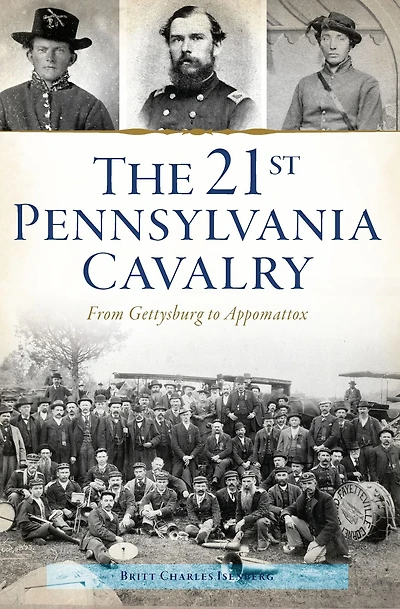 21st Pennsylvania Cavalry: From Gettysburg to Appomattox