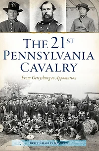 21st Pennsylvania Cavalry: From Gettysburg to Appomattox