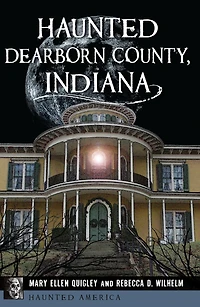 Haunted Dearborn County, Indiana
